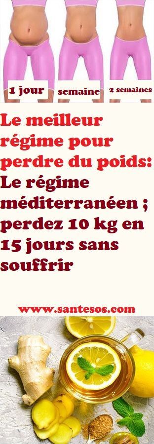 Le meilleur régime pour perdre du poids: Le régime méditerranéen ; perdez 10 kg en 15 jours sans souffrir