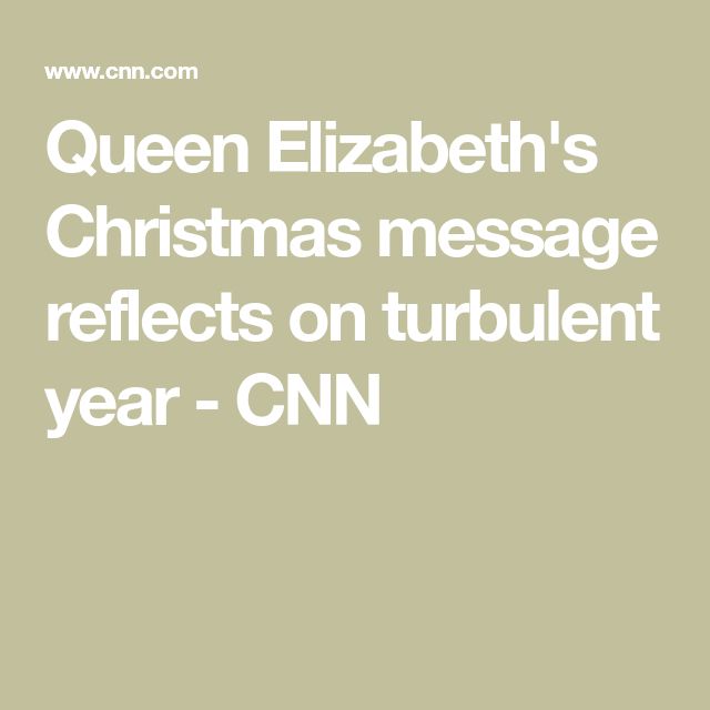 Queen Elizabeth's Christmas message reflects on turbulent year | CNN
