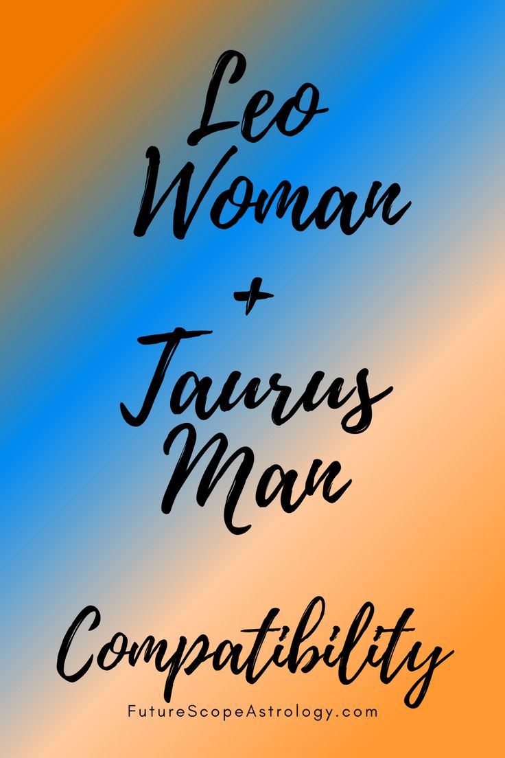 leo dating a taurus man leo dating a taurus man
