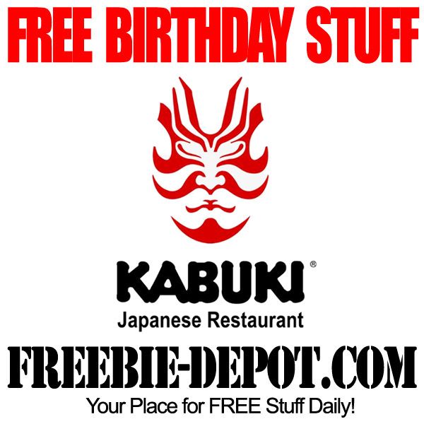 BIRTHDAY FREEBIE Kabuki Japanese Restaurant FREE Birthday Reward BIRTHDAY FREEBIE Kabuki Japanese Restaurant FREE Birthday Reward