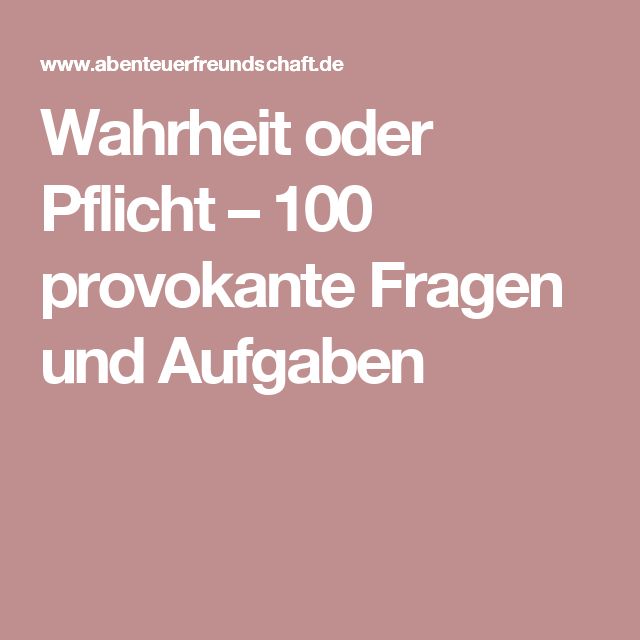 Ideen Für Wahrheit Oder Pflicht Ideen Für Wahrheit Oder Pflicht