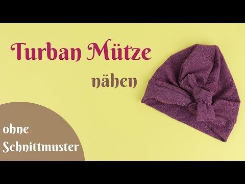 Turban Mütze / Knotenmütze nähen - Nähanleitung ohne Schnittmuster für Anf...