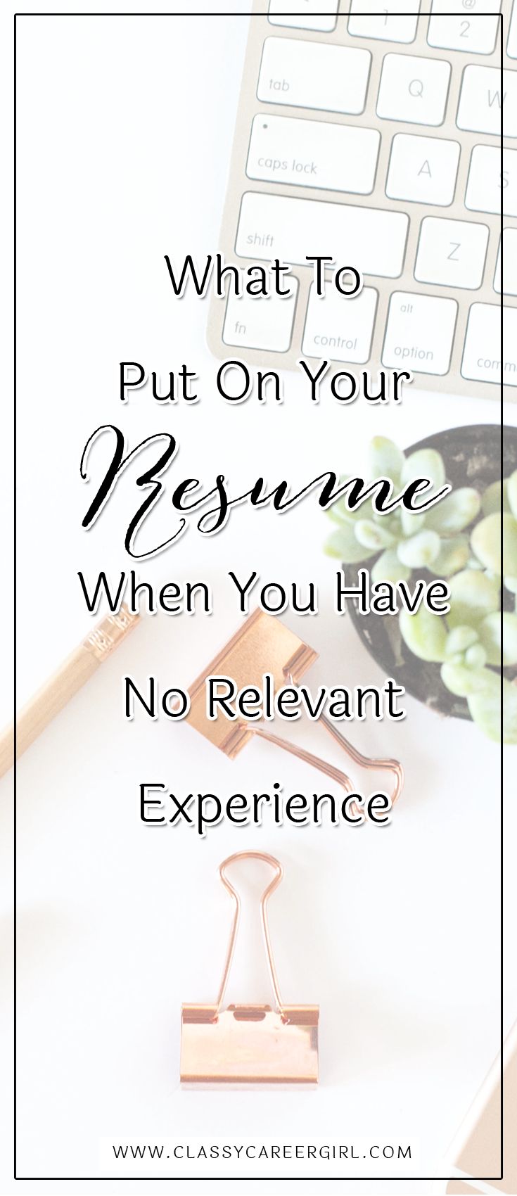 What To Put On Your Resume When You Have No Relevant Experience Before everything else, read this to jumpstart your job application, especially if you are still writing your resume. Read more: http://www.classycareergirl.com/2016/12/experience-relevant-resume-tips/ #Resumetips