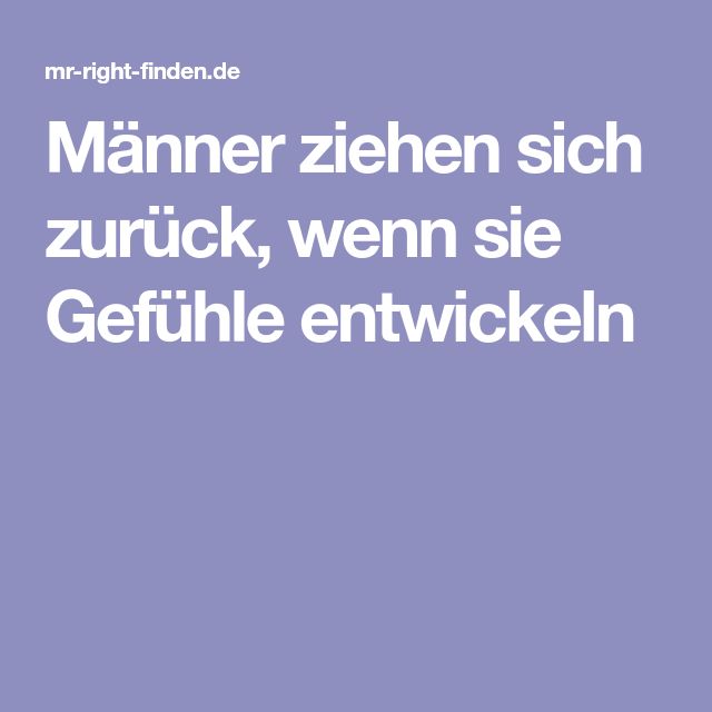 Manner Ziehen Sich Zuruck Wenn Sie Gefuhle Entwickeln Beziehung