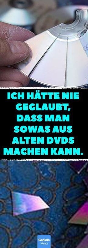 Ich hätte nie geglaubt, dass man sowas aus alten DVDs machen kann. So kannst du...