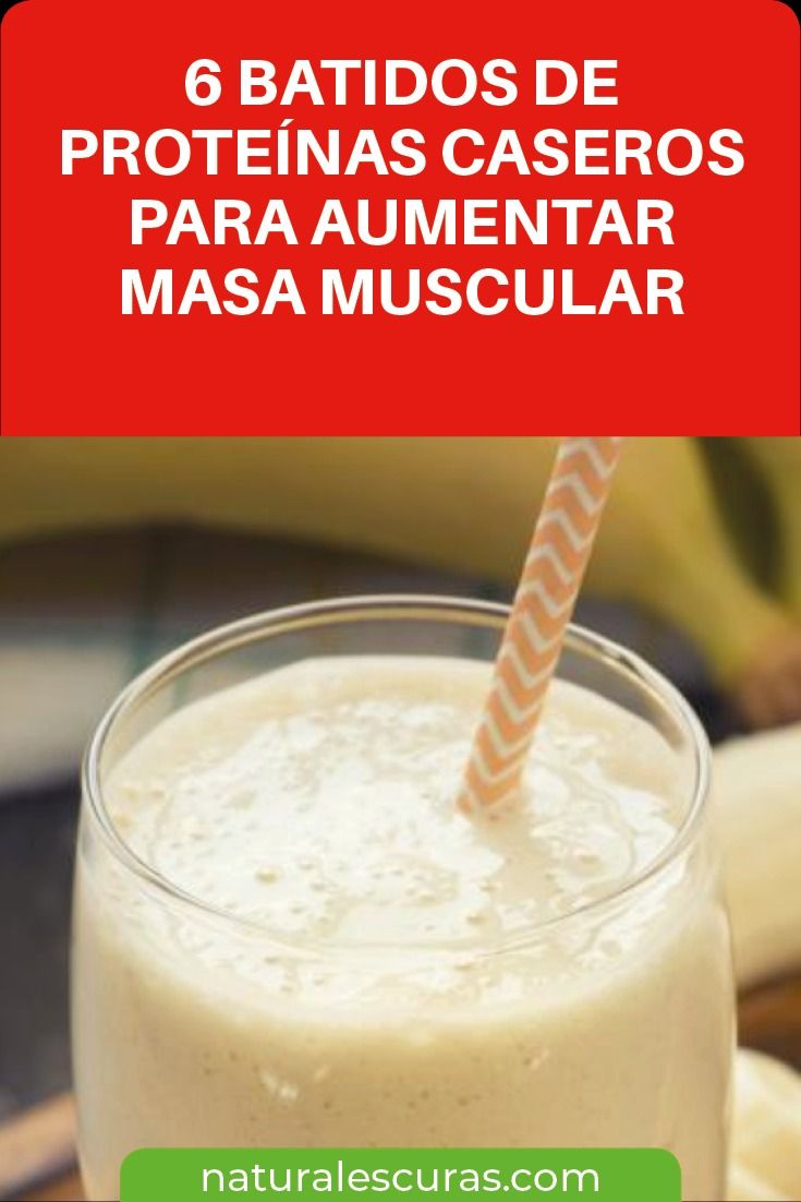 6 Batidos De Proteínas Caseros Para Aumentar Masa Muscular Food Glass Of Milk Drinks