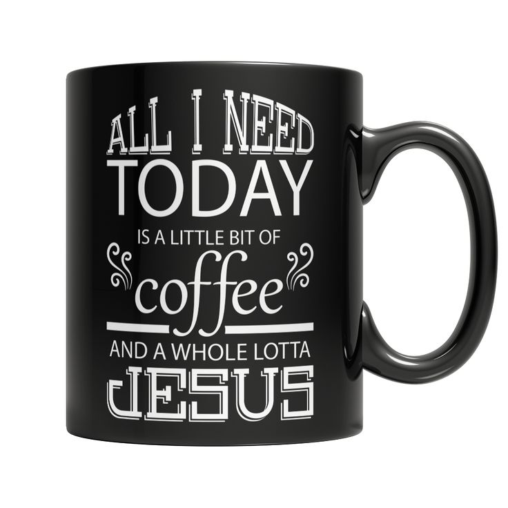 51 Best Coffee Mugs Images On Pinterest Cups Limited Edition All I Need Today Is A Little Bit Of Coffee And Whole