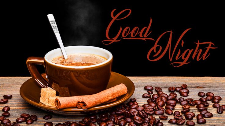 19 March 2020 Good Night 晚安! | Night coffee, Good night, Night