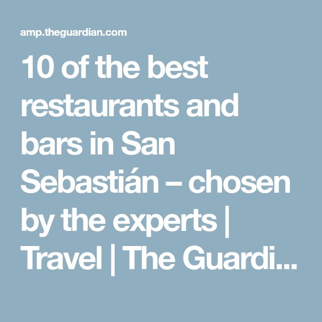 Best Restaurants Bars San Sebastian Guardian Best Restaurants Bars San Sebastian Guardian