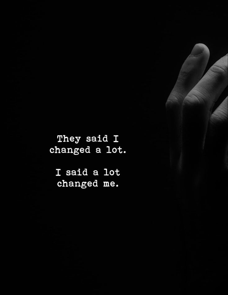 They Said I Changed A Lot I Said A Lot Changed Me they-said-i-changed-a-lot-i-said-a-lot-changed-me