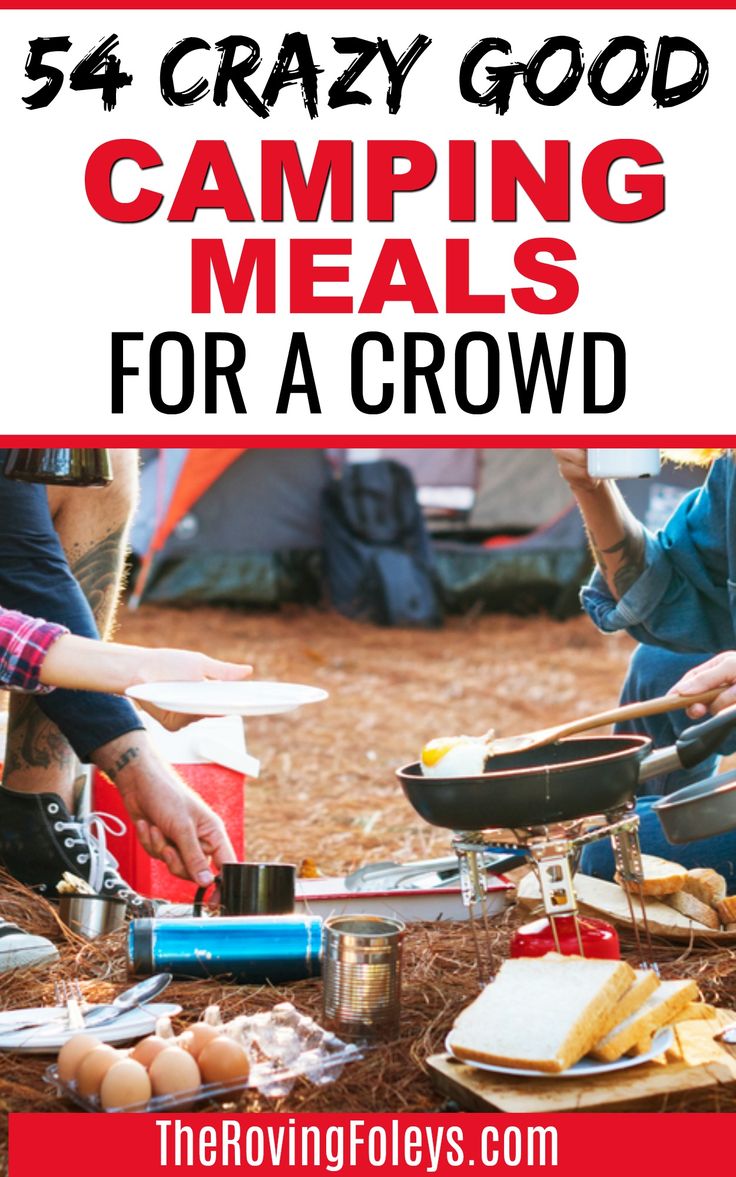 54 Of The Best Camping Meals For a Crowd! | Easy camping meals, Best
