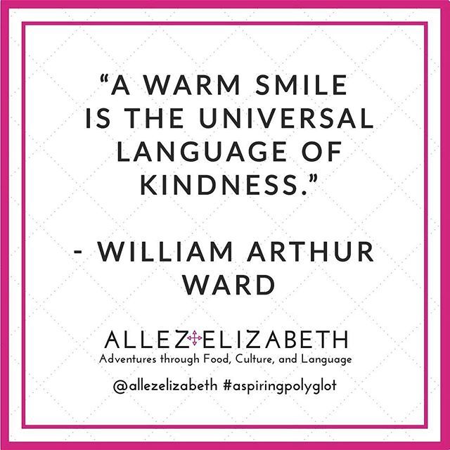 a warm smile is the universal language of kindness william arthur ward aspiringpolyglot allezelizabeth