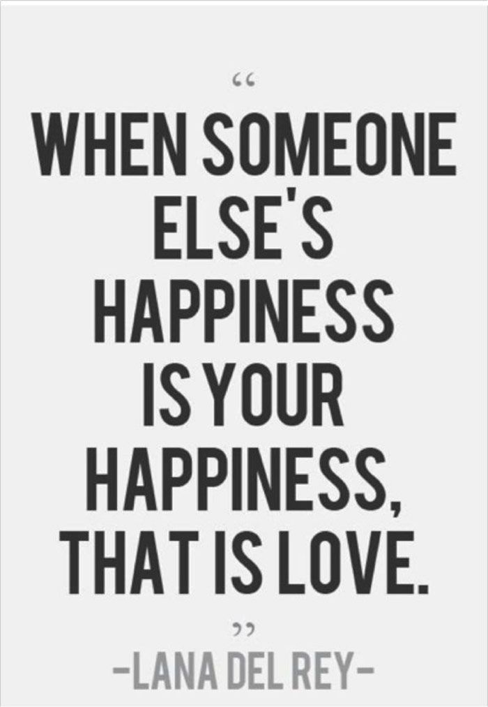 a quote that says when someone else's happiness is your happiness, that is love