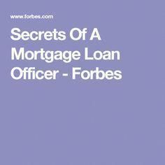 Secrets Of A Mortgage Loan Officer Secrets Of A Mortgage Loan Officer – Forbes Secrets Of A Mortgage Loan Officer Secrets Of A Mortgage Loan Officer – Forbes
