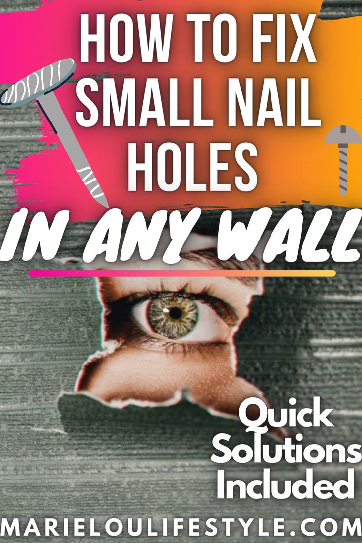 How to Fix Small Nail Holes in Walls and Quick solutions to Covering up