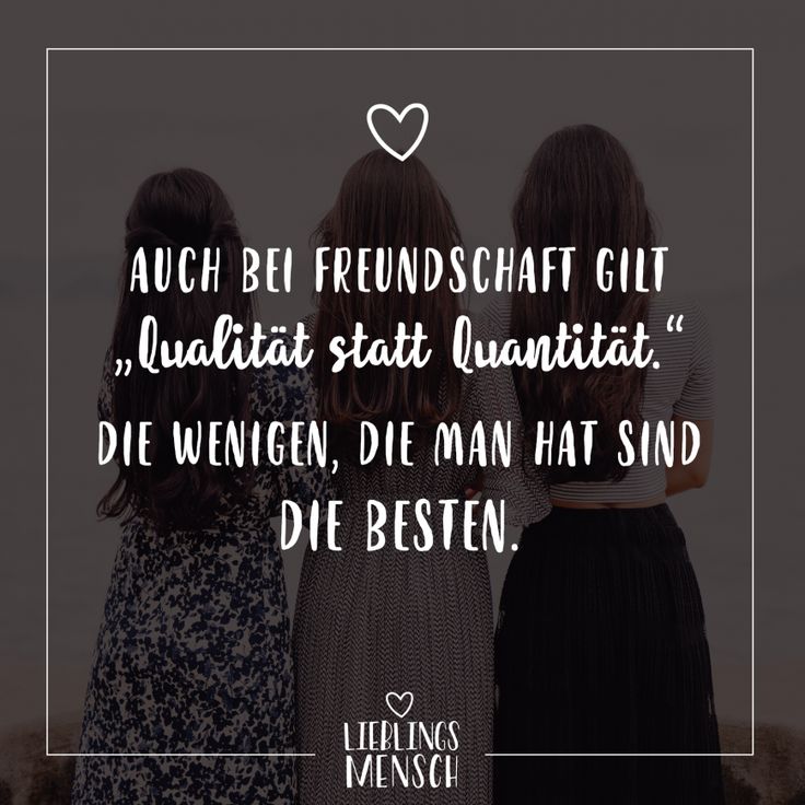 Auch bei Freundschaft gilt “Qualität statt Quantität” die wenigen, die man hat sind die besten Auch bei Freundschaft gilt “Qualität statt Quantität” die wenigen, die man hat sind die besten