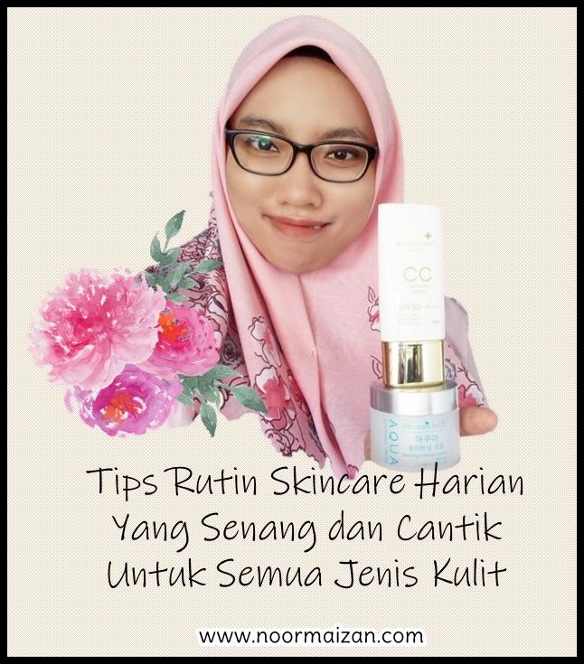 Tips Rutin Skincare Harian Yang Senang dan Cantik Untuk