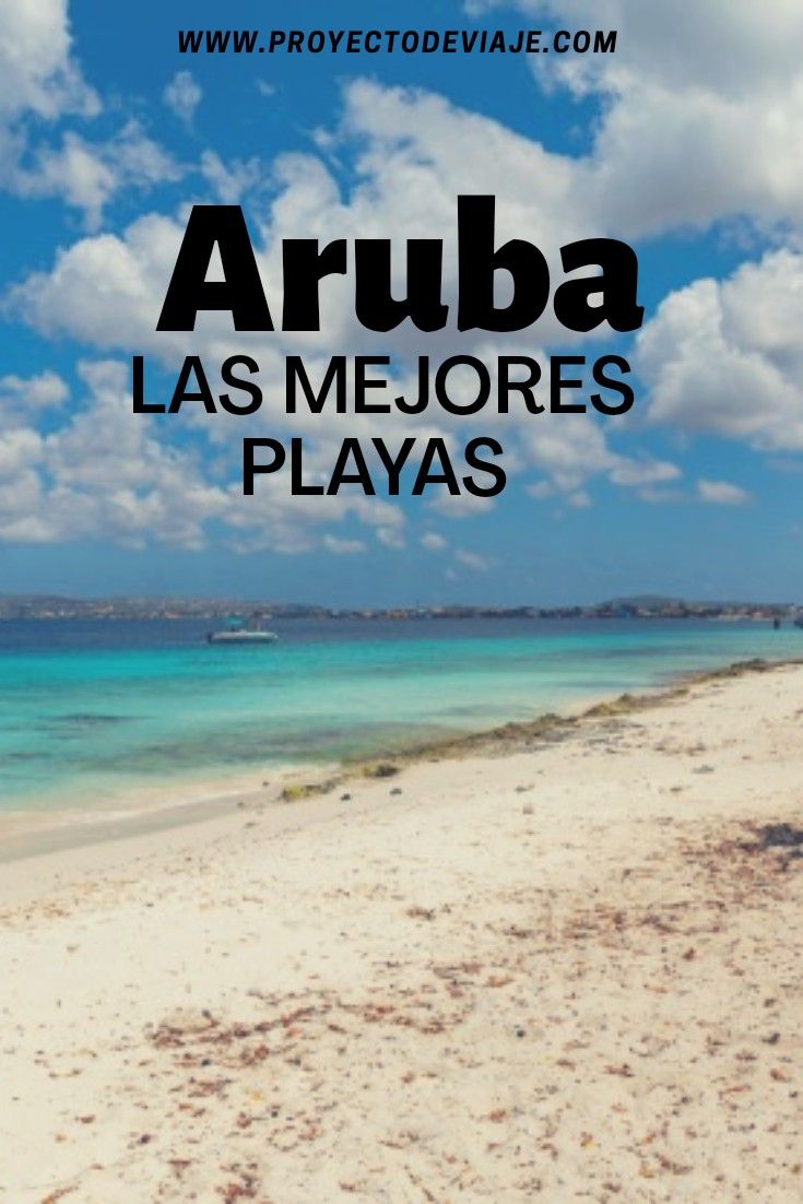 Aruba La Increíble Isla Feliz Conocela Proyecto De Viaje Aruba Islas Playa