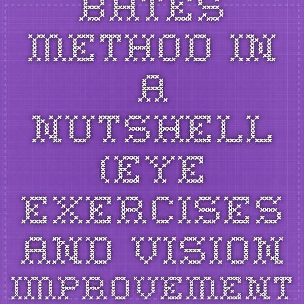 Bates Method In A Nutshell Eye Exercises And Vision Improvement