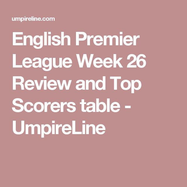 English Premier League Week 26 Review and Top Scorers table - best of epl table English Premier League Week 26 Review and Top Scorers table - best of epl table