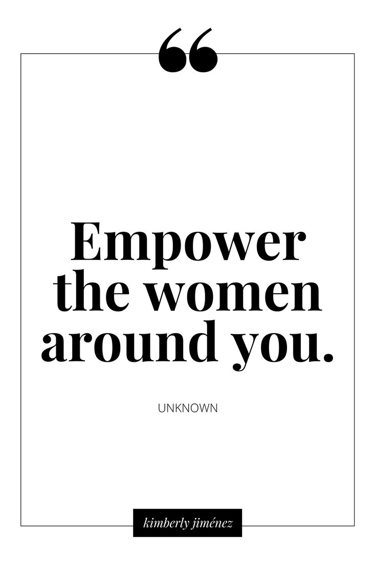 an image with the words empover the women around you in black and white