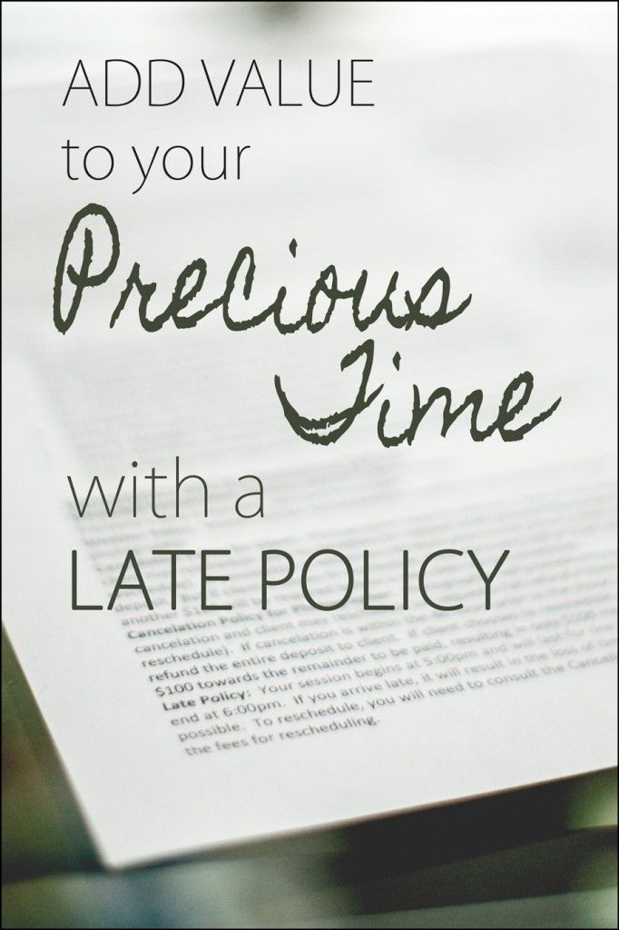 I am so bad at protecting my time! This is a good idea! Add Value to your Precious Time with a Late Policy in your Contract.