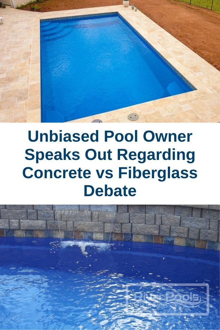 Unbiased Pool Owner Speaks Out Regarding Concrete Vs Fiberglass Debate Pool Swimming Pools Backyard Fiberglass Swimming Pools