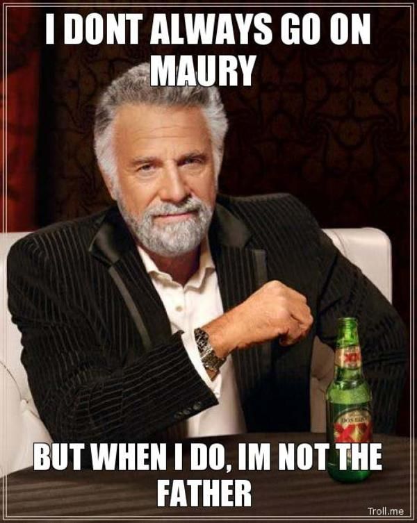 25 best quien es tu papi images on pinterest the father, you are f5d0e70d2010cd2462348a57b1413f16 kansas city royals i dont always 25 best quien es tu papi images on pinterest the father, you are,Maury Povich Meme