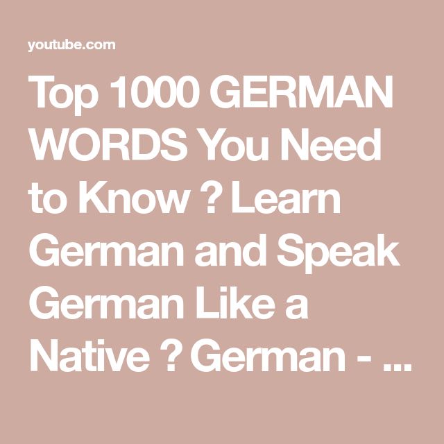 Top 1000 GERMAN WORDS You Need To Know Learn German And Speak German Top 1000 GERMAN WORDS You Need To Know Learn German And Speak German