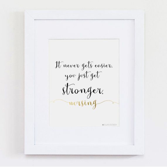 nurse quote print it never gets easier you just get