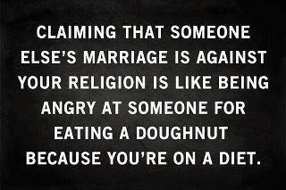 Gay Marriage is not against my "religion". Homosexual offenders will ...