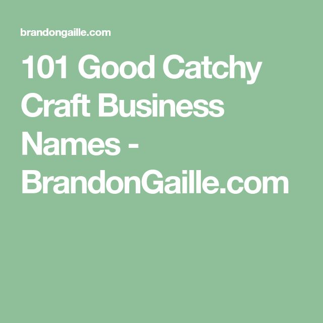 101 Good Catchy Craft Business Names Business