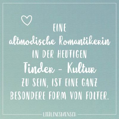 Visual Statements Eine Altmodische Romantikerin In Der Heutigen Tinder Kultur Zu Sein Ist Eine Ganz Besondere Coole Spruche Spruche Zitate Visual Statements