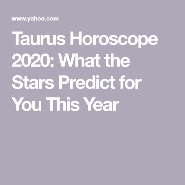 Taurus Horoscope 2020 What the Stars Predict for You This Year (With Taurus Horoscope 2020 What the Stars Predict for You This Year (With