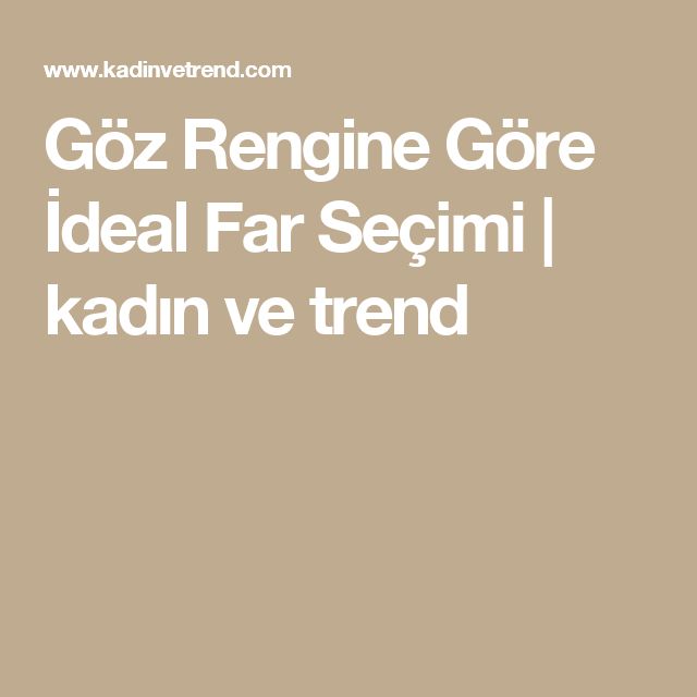 Goz Rengine Gore Ideal Far Secimi Far Goz Rengi Gozler