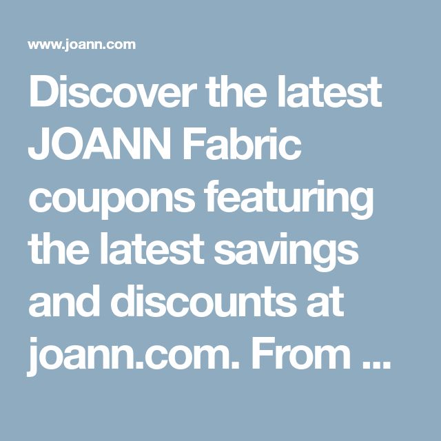 Discover the latest JOANN Fabric coupons featuring the latest savings Discover the latest JOANN Fabric coupons featuring the latest savings