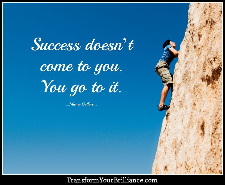 Success Doesn T Come To You You Go To It a man climbing up the side of a mountain with a quote on it saying