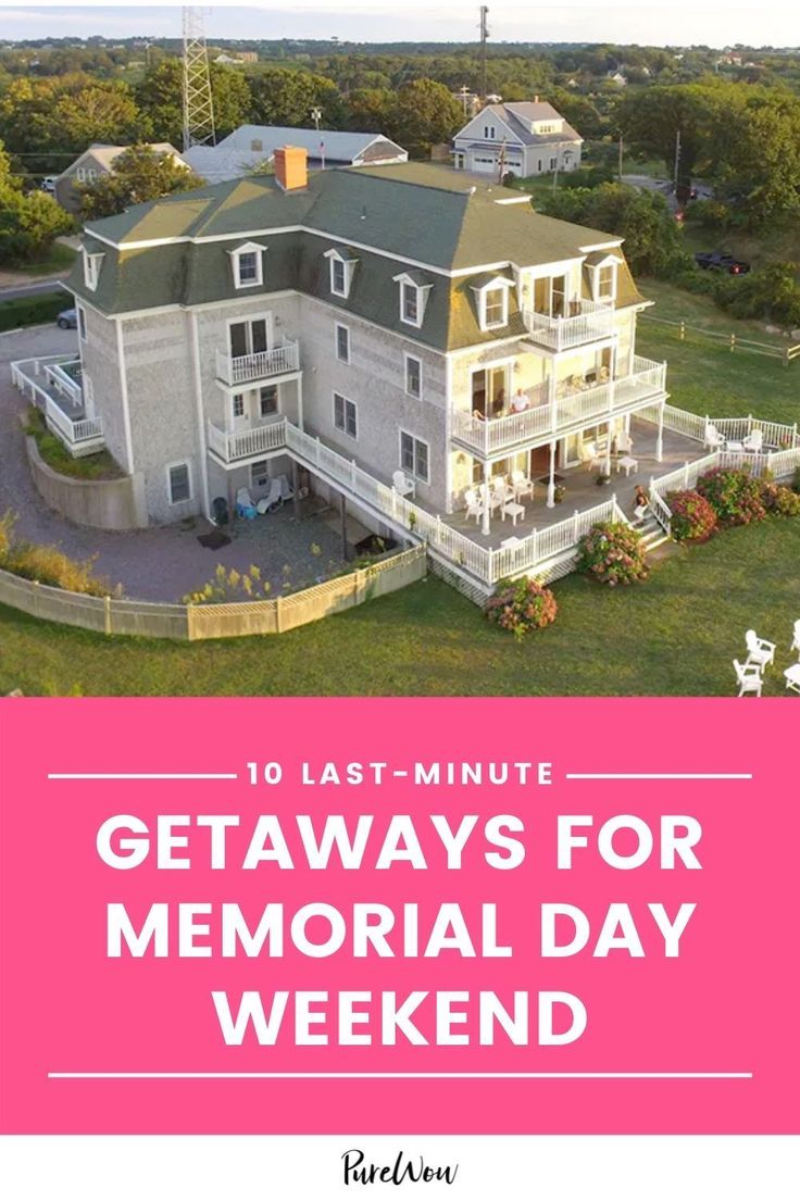 14 LastMinute Getaways You Can Still Book for Memorial Day Weekend