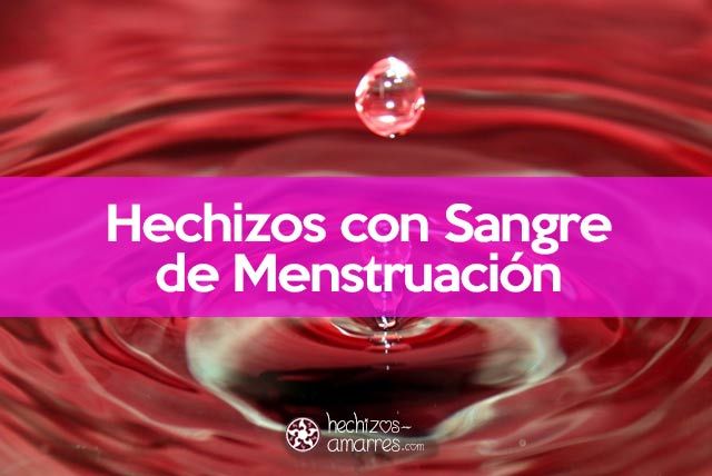 Hechizos De Amor Con Sangre De Menstruacion Aprende Sobre Amarres Sangre Menstruacion Y Hechizos Co Hechizos De Amor Oracion Para Romper Hechizos Menstruacion