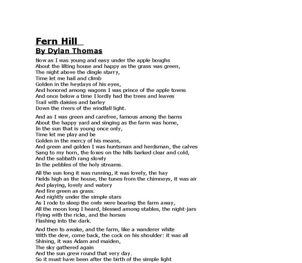 poetic analysis of fern hill This is an analysis of the poem fern hill that begins with: now as i was young and easy under the apple boughs about the lilting house and happy as the grass was green. poetic analysis of fern hill This is an analysis of the poem fern hill that begins with: now as i was young and easy under the apple boughs about the lilting house and happy as the grass was green.