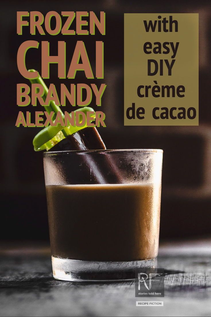 Frozen Chai Brandy Alexander With A Quick Diy Creme De Cacao