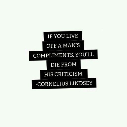 If you live off a mans compliments. | Words, Favorite If you live off a mans compliments. | Words, Favorite
