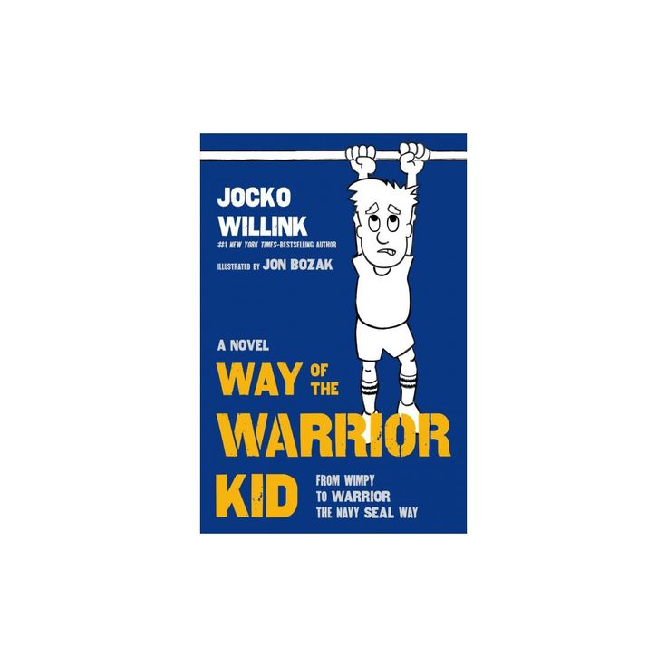 Way of the Warrior Kid From Wimpy to Warrior the Navy Seal Way