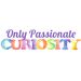 Only Passionate Curiosity
