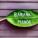 Banana Manor