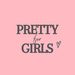 Pretty For Girls