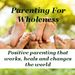 Parenting For Wholeness