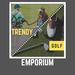 Trendy Golf Emporium