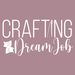 CraftingIsaDreamJob