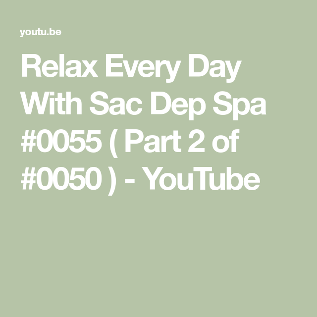 Relax Every Day With Sac Dep Spa 150 Relax Every Day With Sac Dep Spa #0055 ( Part 2 of #0050 ) - YouTube in